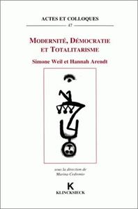 MODERNITE, DEMOCRATIE ET TOTALITARISME - SIMONE WEIL ET HANNAH ARENDT