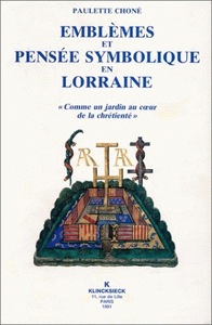 EMBLEMES ET PENSEE SYMBOLIQUE EN LORRAINE (1525-1633) -  COMME UN JARDIN AU COEUR DE LA CHRETIENTE