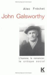 JOHN GALSWORTHY, L'HOMME, LE ROMANCIER, LE CRITIQUE SOCIAL