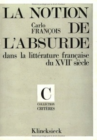 LA NOTION DE L'ABSURDE DANS LA LITTERATURE FRANCAISE DU XVIIE SIECLE