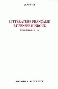 LITTERATURE FRANCAISE ET PENSEE HINDOUE DES ORIGINES A 1950