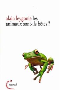 LES ANIMAUX SONT-ILS BETES ?