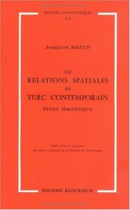 LES RELATIONS SPATIALES EN TURC CONTEMPORAIN - ETUDE SEMANTIQUE