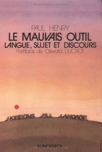 LE MAUVAIS OUTIL - LANGUE, SUJET ET DISCOURS