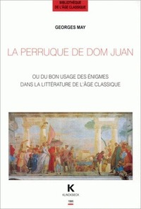 LA PERRUQUE DE DOM JUAN - OU DU BON USAGE DES ENIGMES DANS LA LITTERATURE A L'AGE CLASSIQUE