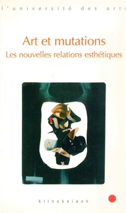 ART ET MUTATIONS - LES NOUVELLES RELATIONS ESTHETIQUES