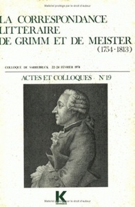 LA CORRESPONDANCE LITTERAIRE DE GRIMM ET DE MEISTER (1754-1813)