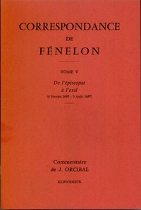 CORRESPONDANCE DE FENELON - TOME V : DE L'EPISCOPAT A L'EXIL, 1695-1697. COMMENTAIRES