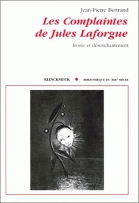 LES COMPLAINTES" DE JULES LAFORGUE - IRONIE ET DESENCHANTEMENT