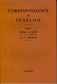 CORRESPONDANCE DE FENELON - TOME I : L'ABBE DE FENELON, SA FAMILLE, SES DEBUTS