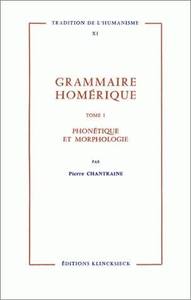 Grammaire homerique t1 /phonetique-morphologie
