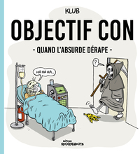 OBJECTIF CON : QUAND L'ABSURDE DERAPE
