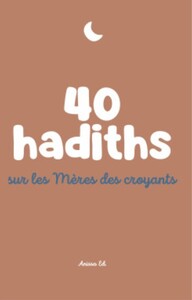 40 hadiths sur les mères des croyants