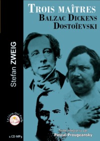 BALZAC, DICKENS, DOSTOIEVSKI : TROIS MAITRES.