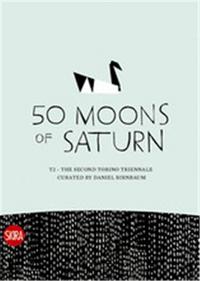 50 Moons of Saturn (Turin Triennial 2008) /anglais