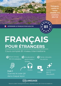 Apprendre le français pour étrangers. Cours complet B1 niveau intermédiaire avec audio et