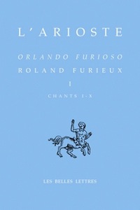 ROLAND FURIEUX - ORLANDO FURIOSO. TOME I, CHANTS I-X - EDITION BILINGUE