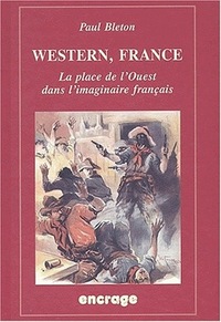 WESTERN, FRANCE - LA PLACE DE L'OUEST DANS L'IMAGINAIRE FRANCAIS