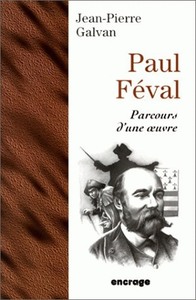 PAUL FEVAL. PARCOURS D'UNE OEUVRE