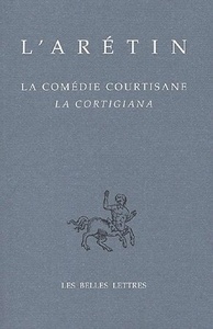 LA COMEDIE COURTISANE / LA CORTIGIANA - EDITION BILINGUE