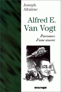ALFRED E. VAN VOGT. PARCOURS D'UNE OEUVRE.