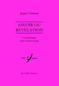 SAVOIR OU REVELATION - LA MYTHOLOGIE ENTRE FREUD ET JUNG