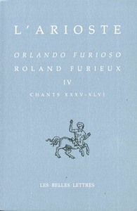 ORLANDO FURIOSO - ROLAND FURIEUX. TOME IV, CHANTS XXXV-XLVI - EDITION BILINGUE