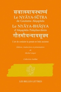 L'ART DE CONDUIRE LA PENSEE EN INDE ANCIENNE - NYAYA-SUTRA DE GAUTAMA AKSAPADA ET NYAYA-BHASYA D'AKS