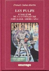 LES PULPS - L'AGE D'OR DE LA LITTERATURE POPULAIRE AMERICAINE.
