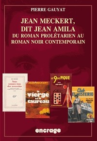 JEAN MECKERT, DIT JEAN AMILA - DU ROMAN PROLETARIEN AU ROMAN NOIR CONTEMPORAIN - ILLUSTRATIONS, NOIR