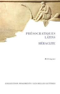 PRESOCRATIQUES LATINS - HERACLITE - EDITION BILINGUE