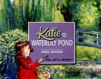 Katie and the Waterlily Pond: A Journey Through Five Magical Monet Masterpieces /anglais