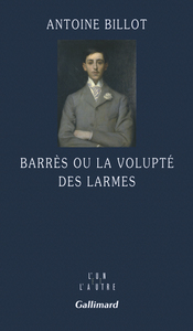 Barrès ou La volupté des larmes