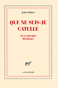 Que ne suis-je Catulle