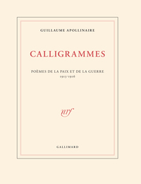 CALLIGRAMMES - POEMES DE LA PAIX ET DE LA GUERRE (1913-1916)