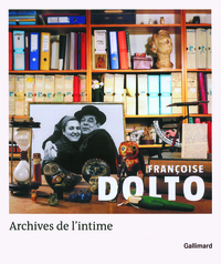 Françoise Dolto. Archives de l'intime