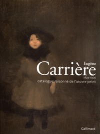 EUGENE CARRIERE (1849-1906) - CATALOGUE RAISONNE DE L'OEUVRE PEINT