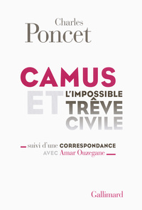 Camus et l'impossible Trêve civile/Correspondance avec Amar Ouzegane