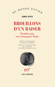 BROUILLONS D'UN BAISER - PREMIERS PAS VERS "FINNEGANS WAKE"