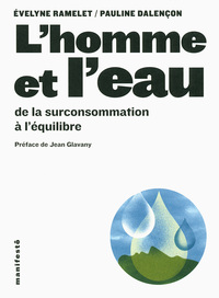 L'HOMME ET L'EAU - DE LA SURCONSOMMATION A L'EQUILIBRE