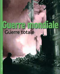GUERRE MONDIALE - GUERRE TOTALE