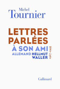 Lettres parlées à son ami allemand Hellmut Waller