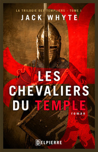 LA TRILOGIE DES TEMPLIERS, T1 : LES CHEVALIERS DU CHRIST