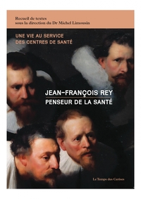 JEAN-FRANCOIS REY : PENSEUR DE LA SANTE