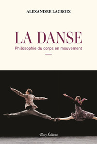 LA DANSE - PHILOSOPHIE DU CORPS EN MOUVEMENT