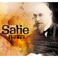 Erik Satie & les nouveaux jeunes