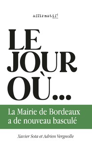 LE JOUR OÙ LA MAIRIE DE BORDEAUX   A DE NOUVEAU BASCULÉ