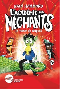 L'Académie des Méchants - tome 2 - Le Voleur de dragons