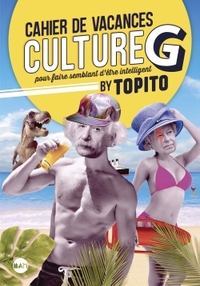LE CAHIER DE VACANCES CULTURE G BY TOPITO 2019 - POUR FAIRE SEMBLANT D'ETRE INTELLIGENT