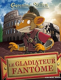 Geronimo Stilton T87 Le Gladiateur fantôme